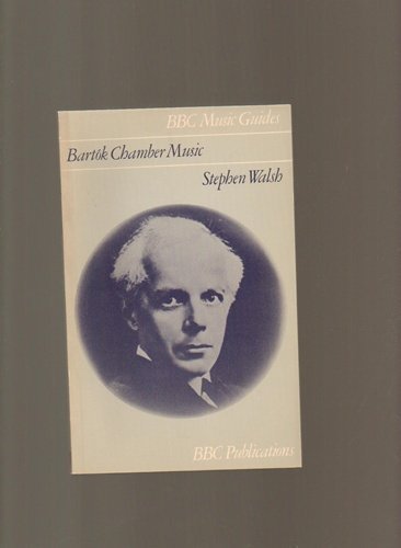 BartoÌk chamber music (BBC music guides) (9780563124658) by Stephen Walsh