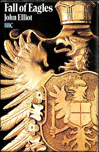 Fall of eagles;: The end of the great European dynasties (9780563124702) by John Elliot