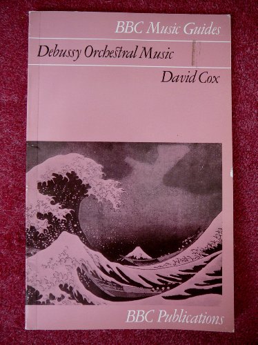 Debussy orchestral music (BBC music guides) (9780563126782) by Cox, David Vassall