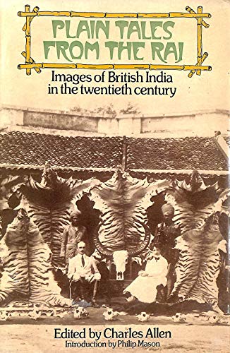 Plain Tales from the Raj: Images of British India in the Twentieth Century (9780563129042) by Allen, Charles