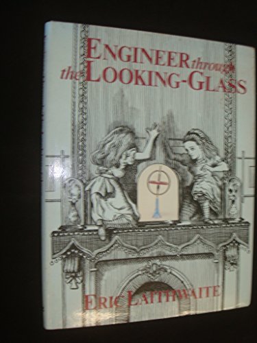 9780563129790: ENGINEER THROUGH THE LOOKING-GLASS [Gebundene Ausgabe] by E. R LAITHWAITE