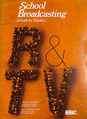 School broadcasting: A guide for teachers (9780563140870) by Lambert, John