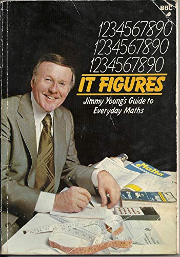 It Figures: Jimmy Young's Guide to Everyday Mathematics (9780563163015) by Peter Kaner; Nigel Langdon; Lynne Graham