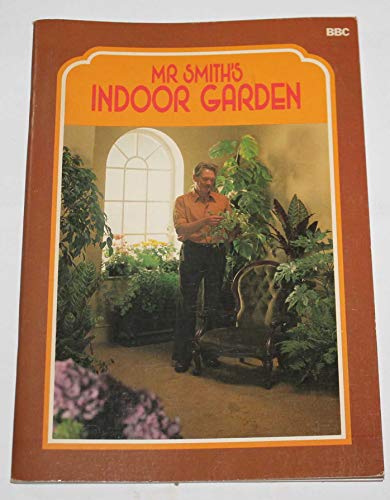 Beispielbild fr Mr Smith's Indoor Garden zum Verkauf von The London Bookworm