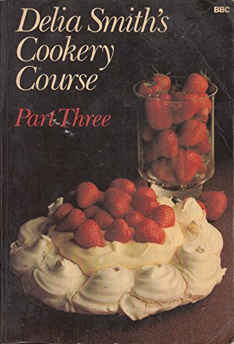 Imagen de archivo de Delia Smiths Cookery Course Number Three: Pt.3 a la venta por WorldofBooks