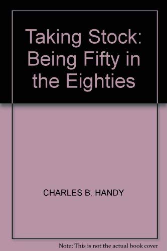 Taking Stock: Being Fifty in the Eighties (9780563165064) by Charles B. Handy
