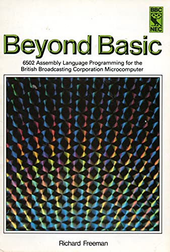 9780563165927: Beyond BASIC: 6502 Assembly Language Programming for the B.B.C. Microcomputer