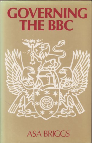 Governing the BBC (9780563177746) by Briggs, Asa