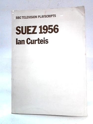 Beispielbild fr SUEZ 1956; A TELEVISION PLAY. zum Verkauf von Burwood Books