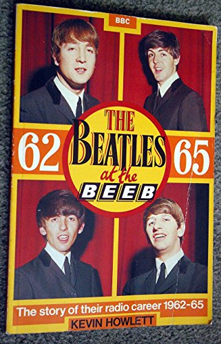 Beispielbild fr The Beatles at the Beeb: The Story of Their Radio Career, 1962-65 zum Verkauf von WorldofBooks