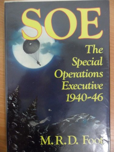 Imagen de archivo de SOE The Special Operations Executive 1940-46 a la venta por ThriftBooks-Dallas