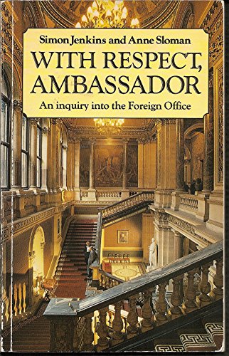 Imagen de archivo de WITH RESPECT, AMBASSADOR: An Inquiry Into the Foreign Office a la venta por Russ States
