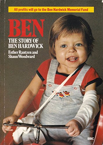 Ben: Story of Ben Hardwick - Esther Rantzen, Shaun Woodward