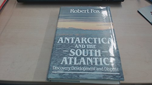 Imagen de archivo de Antarctica and the South Atlantic: Discovery, development, and dispute a la venta por Wonder Book