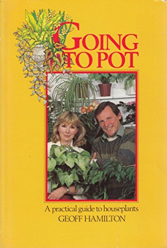 Stock image for Going to Pot: Practical Guide to House Plants for sale by WorldofBooks