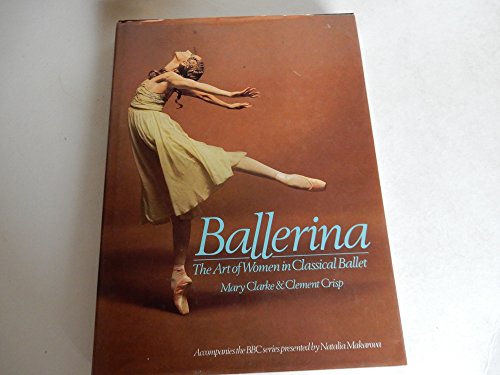 Imagen de archivo de Ballerina : The Art of Women in Classical Ballet a la venta por Better World Books Ltd