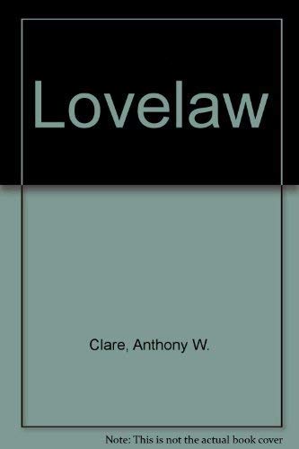 Lovelaw: Love, sex & marriage around the world (9780563204671) by Clare, Anthony W