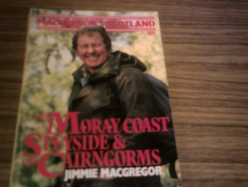 Imagen de archivo de Macgregor's Scotland: The Moray Coast, Speyside and the Cairngorms a la venta por WorldofBooks