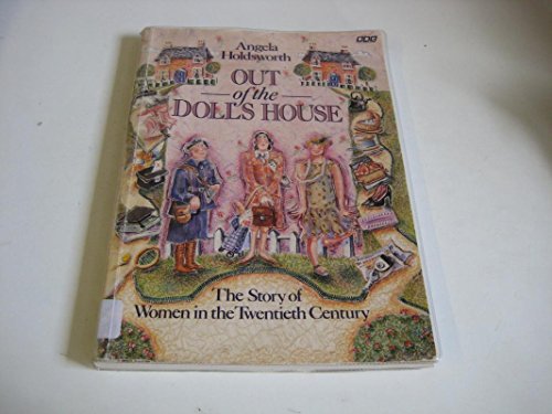 Imagen de archivo de Out of the Doll's House : The Story of Women in the Twentieth Century a la venta por WorldofBooks