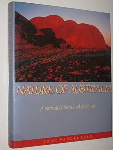 Stock image for Nature of Australia: A Portrait of the Island Continent for sale by WorldofBooks