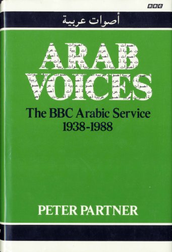 Arab voices: The BBC Arabic Service, 1938-1988 (9780563206699) by Partner, Peter