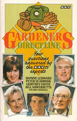 Gardener's Direct Line: Your Questions Answered by the Bbc Experts (9780563206934) by Ledward, Daphne