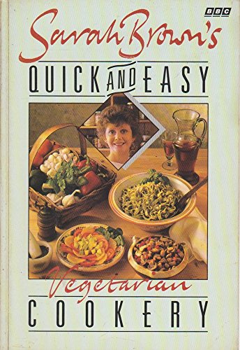 Beispielbild fr Sarah Brown's Quick and Easy Vegetarian Cookery zum Verkauf von WorldofBooks