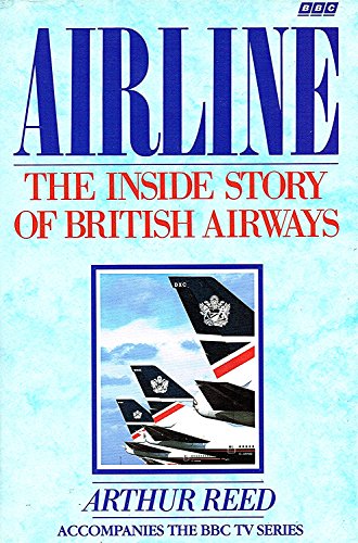 Stock image for Airline: The Inside Story of British Airways Reed, Arthur for sale by Aragon Books Canada