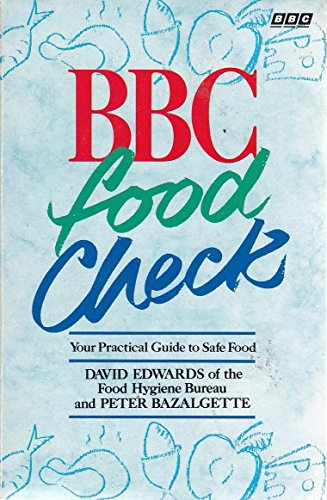 Imagen de archivo de B. B. C. Food Check: Your Practical Guide to Safe Food a la venta por AwesomeBooks