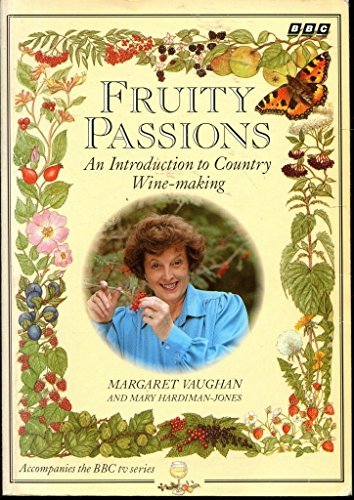 Beispielbild fr Fruity Passions - An Introduction to Country Wine-making zum Verkauf von AwesomeBooks