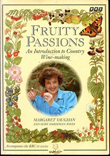 Stock image for Fruity Passions - An Introduction to Country Wine-making for sale by AwesomeBooks