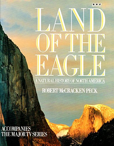 Stock image for Land of the Eagle : A Natural History of North America for sale by Lowry's Books