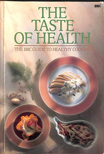 Imagen de archivo de Taste of Health the Bbc Guide to Healthy Cooki a la venta por Wonder Book