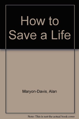 How to Save a Life (9780563213628) by Alan Maryon-Davis; Jenny Rogers