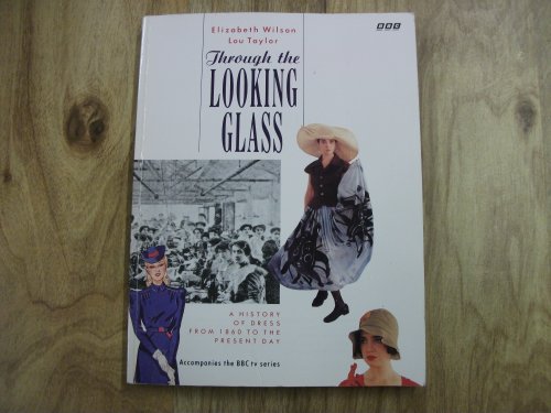 Beispielbild fr Through the Looking Glass: A History of Dress from 1860 to the Present Day zum Verkauf von AwesomeBooks