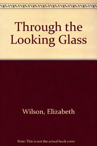 Through the Looking Glass Hb (9780563214434) by WILSON L, E & TAYLOR