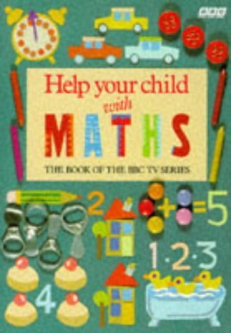 9780563214441: Help Your Child with Maths (Primary Initiatives in Mathematics Education)