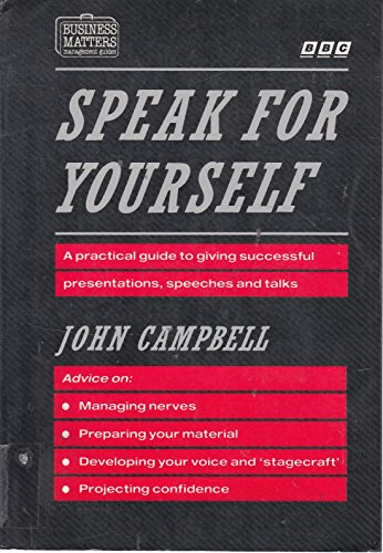 Imagen de archivo de Speak for Yourself: A Practical Guide to Speaking with Confidence (BBC Business Matters Management Guides) a la venta por Reuseabook