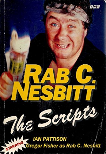 Imagen de archivo de Rab C. Nesbitt : The Scripts a la venta por Better World Books