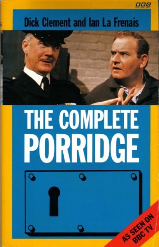 The Complete Porridge (9780563360544) by Dick Clement; Ian La Frenais
