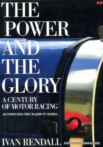 Stock image for The Power and the Glory: A Century of Motor Racing for sale by SecondSale
