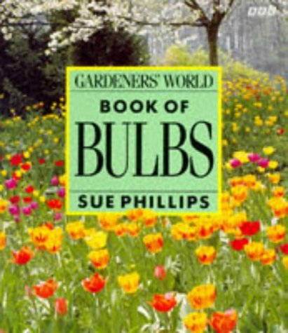 Imagen de archivo de Gardeners' World Book of Bulbs a la venta por Better World Books