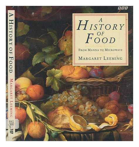 Stock image for A History of Food : From Manna to Microwave for sale by Better World Books