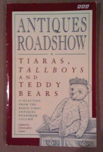 Beispielbild fr Antiques Roadshow": Tiaras, Tallboys and Teddy Bears zum Verkauf von AwesomeBooks