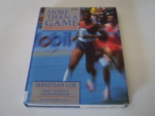 More Than a Game: Sport in Our Time (9780563362319) by Coe, Sebastian; Teasdale, David; Wickham, David