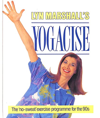 9780563362791: Lyn Marshall's Yogacise: The 'No-Sweat' Exercise Programme for the 90s