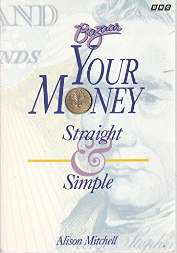 Bazaar: Your Money - Straight and Simple (9780563363125) by Mitchell, Alison