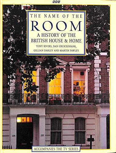 Beispielbild fr The Name of the Room: History of the British House and Home zum Verkauf von AwesomeBooks