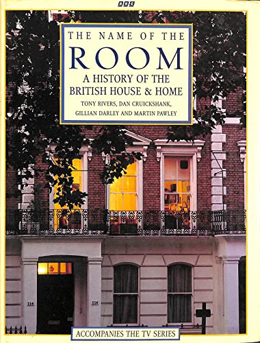 Stock image for The Name of the Room: History of the British House and Home for sale by AwesomeBooks