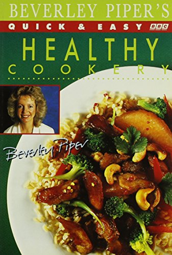 Imagen de archivo de Beverley Piper's Quick and Easy Healthy Cookery a la venta por WorldofBooks
